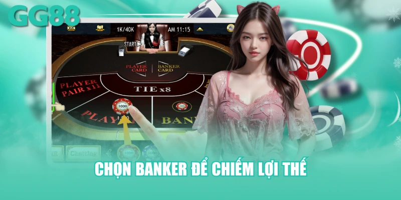 Chọn Banker để chiếm lợi thế